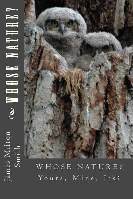 Whose Nature? Yours, Mine, Its? 1495260771 Book Cover