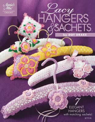 Lacy Hangers & Sachets 1596351683 Book Cover