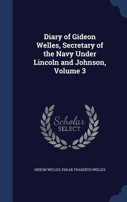 Diary of Gideon Welles, Secretary of the Navy U... 1298967309 Book Cover