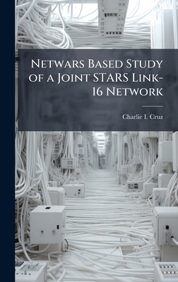 Netwars Based Study of a Joint STARS Link-16 Ne... 1025092597 Book Cover