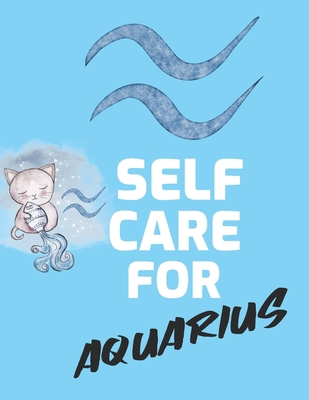 Self Care For Aquarius: For Adults For Autism M... 1649301235 Book Cover