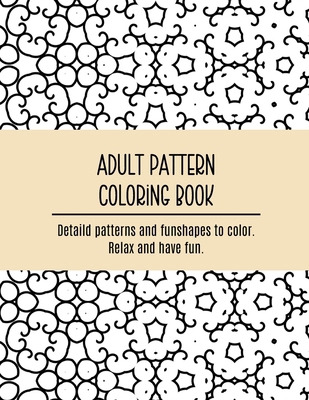 Adult Pattern Coloring Book.: Detaild patterns ... B0CMQMRGZ7 Book Cover