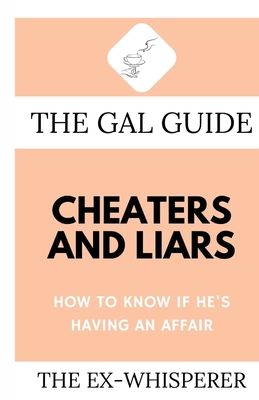 The Gal Guide to Cheaters and Liars: How to Kno... 168512030X Book Cover