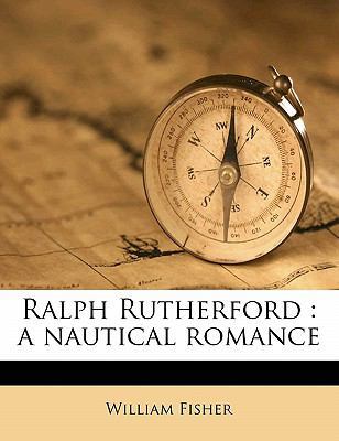 Ralph Rutherford: A Nautical Romance Volume 2 1177358875 Book Cover