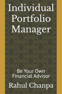 Individual Portfolio Manager: Be Your Own Finan... B0DR83PSPH Book Cover
