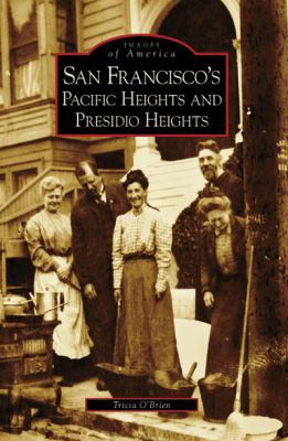 San Francisco's Pacific Heights and Presidio He... 0738559806 Book Cover