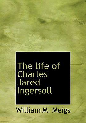 The Life of Charles Jared Ingersoll [Large Print] 1115293613 Book Cover