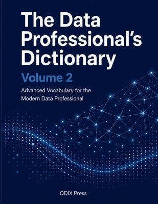 The Data Professional's Dictionary: Volume 2 B0H3DQ4LSP Book Cover