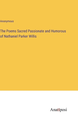 The Poems Sacred Passionate and Humorous of Nat... 3382820110 Book Cover