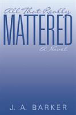 All That Really Mattered 1491786205 Book Cover