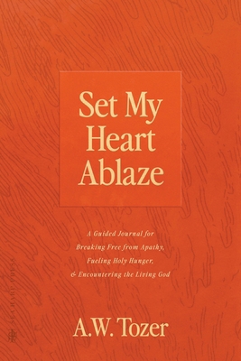 Set My Heart Ablaze: A Guided Journal for Break... 076847406X Book Cover