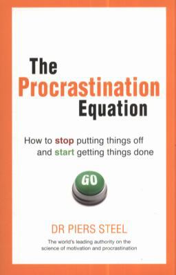 The Procrastination Equation: How to Stop Putti... 027372326X Book Cover