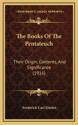 The Books Of The Pentateuch: Their Origin, Cont... 1165222302 Book Cover