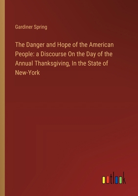 The Danger and Hope of the American People: a D... 3385114594 Book Cover