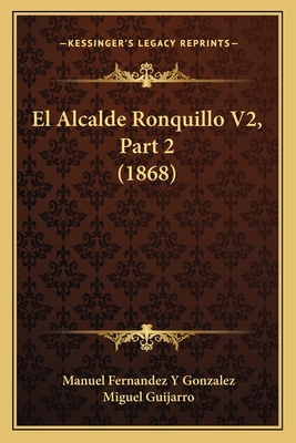 El Alcalde Ronquillo V2, Part 2 (1868) [Spanish] 1167676033 Book Cover