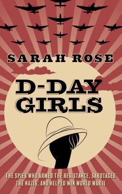 D-Day Girls: The Spies Who Armed the Resistance... [Large Print] 1432866125 Book Cover