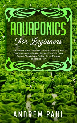 Aquaponics for Beginners: The Ultimate Step-By-... B088BF2H86 Book Cover