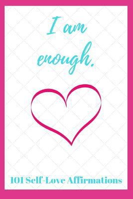 I Am Enough: 101 Self-Love Affirmations 1730711324 Book Cover