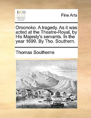 Oroonoko. a Tragedy. as It Was Acted at the The... 1170924077 Book Cover
