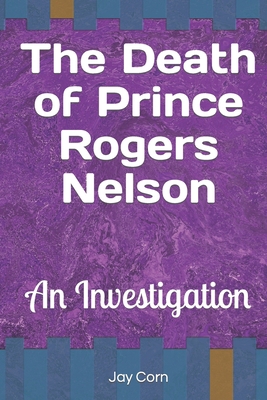 The Death of Prince Rogers Nelson: An Investiga... 1731576110 Book Cover