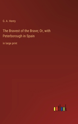 The Bravest of the Brave; Or, with Peterborough... 3368364855 Book Cover