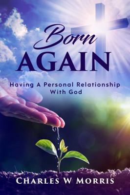 BORN AGAIN: Having A Personal Relationship With... 1955830193 Book Cover