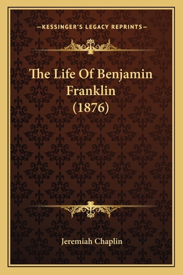 The Life Of Benjamin Franklin (1876) 1163985635 Book Cover