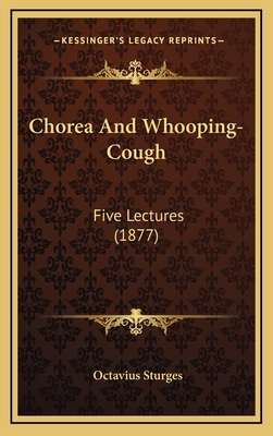 Chorea and Whooping-Cough: Five Lectures (1877) 1164709712 Book Cover