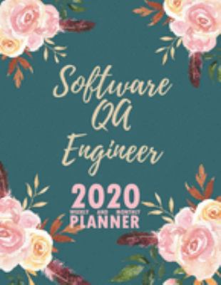 Software Qa Engineer 2020 Weekly and Monthly Planner: 2020 Planner Monthly Weekly inspirational quotes To do list to Jot Down Work Personal Office Stuffs Keep Tracking Things Motivations Notebook