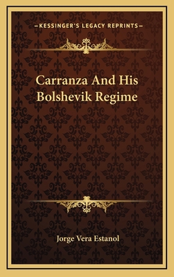 Carranza And His Bolshevik Regime 1163358924 Book Cover