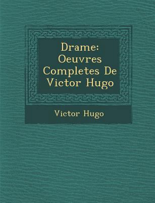 Drame: Oeuvres Completes de Victor Hugo [French] 128695648X Book Cover