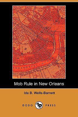 Mob Rule in New Orleans (Dodo Press) 1409916022 Book Cover