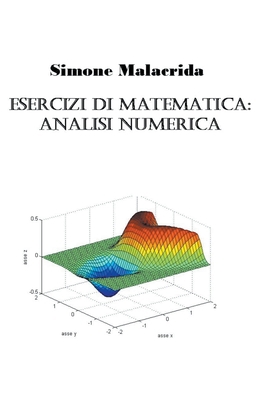 Esercizi di matematica: analisi numerica [Italian] B0BP92DY3F Book Cover