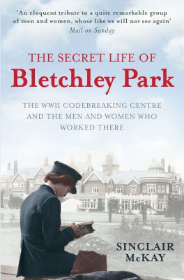 The Secret Life of Bletchley Park: The WWII Cod... 1845136330 Book Cover