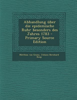 Abhandlung Uber Die Epidemische Ruhr Besonders ... [German] 1293040770 Book Cover