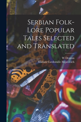 Serbian Folk-lore Popular Tales Selected and Tr... 1016389817 Book Cover