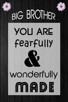 Paperback BIG BROTHER You are beautiful for you are fearfully and wonderfully made: Prayer Journal - a beautiful peaceful notebook cover with 120 blank, lined pages, Gift For BIG BROTHER Book