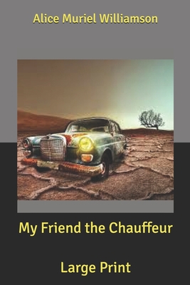 My Friend the Chauffeur: Large Print B085RVPS82 Book Cover