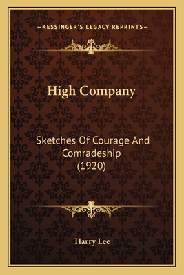 High Company: Sketches Of Courage And Comradesh... 1163893579 Book Cover