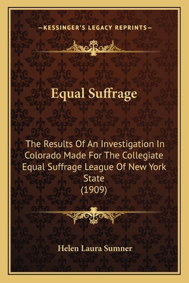 Equal Suffrage: The Results Of An Investigation... 1164636103 Book Cover