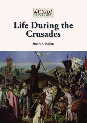 Life During the Crusades 1601527209 Book Cover