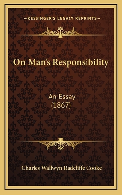 On Man's Responsibility: An Essay (1867) 1168808855 Book Cover