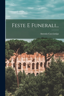 Feste E Funerali... [Italian] 1016901089 Book Cover