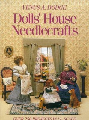 Dolls' House Needlecrafts: Over 250 Projects in... 0715301691 Book Cover