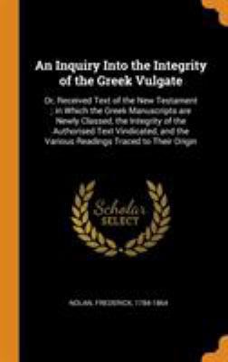 An Inquiry Into the Integrity of the Greek Vulg... 0344398862 Book Cover