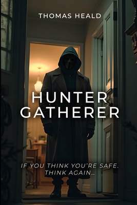 Hunter Gatherer: If you think you're safe. Thin... 1800949618 Book Cover