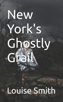 New York's Ghostly Grail B0D7SL4PJC Book Cover