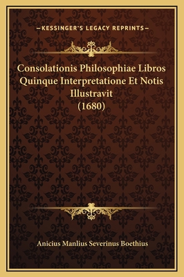 Consolationis Philosophiae Libros Quinque Inter... [Latin] 116934559X Book Cover