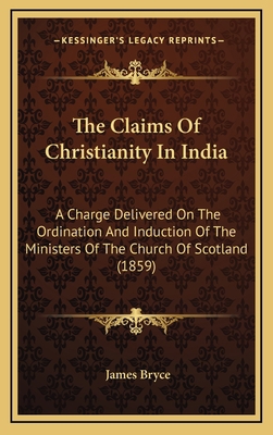 The Claims Of Christianity In India: A Charge D... 1169077129 Book Cover