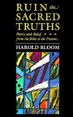 Ruin the Sacred Truths: Poetry and Belief from ... 0674780272 Book Cover